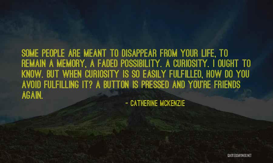 Your Curiosity Quotes By Catherine McKenzie Your Curiosity Quotes By Catherine McKenzie