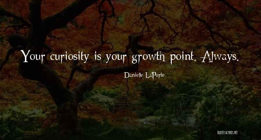 Your Curiosity Quotes By Danielle LaPorte Your Curiosity Quotes By Danielle LaPorte
