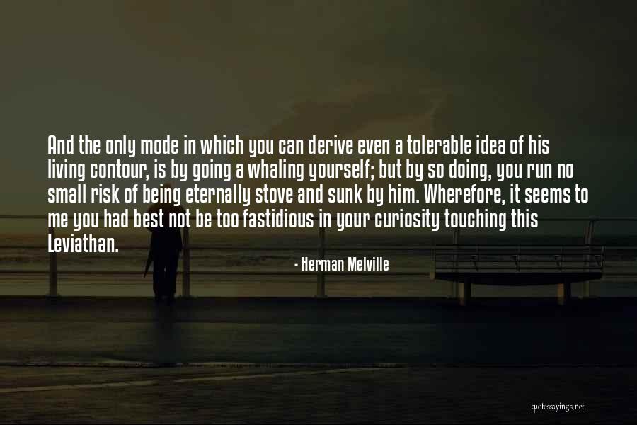 Your Curiosity Quotes By Herman Melville Your Curiosity Quotes By Herman Melville