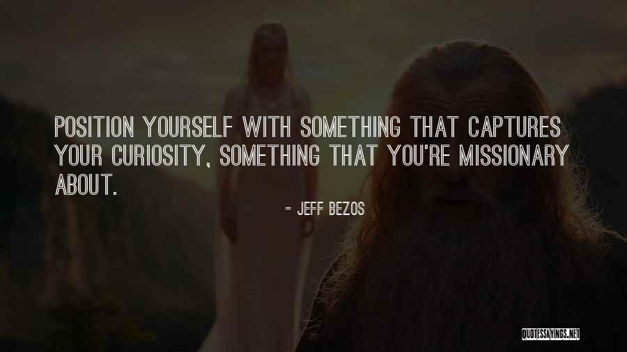 Your Curiosity Quotes By Jeff Bezos Your Curiosity Quotes By Jeff Bezos