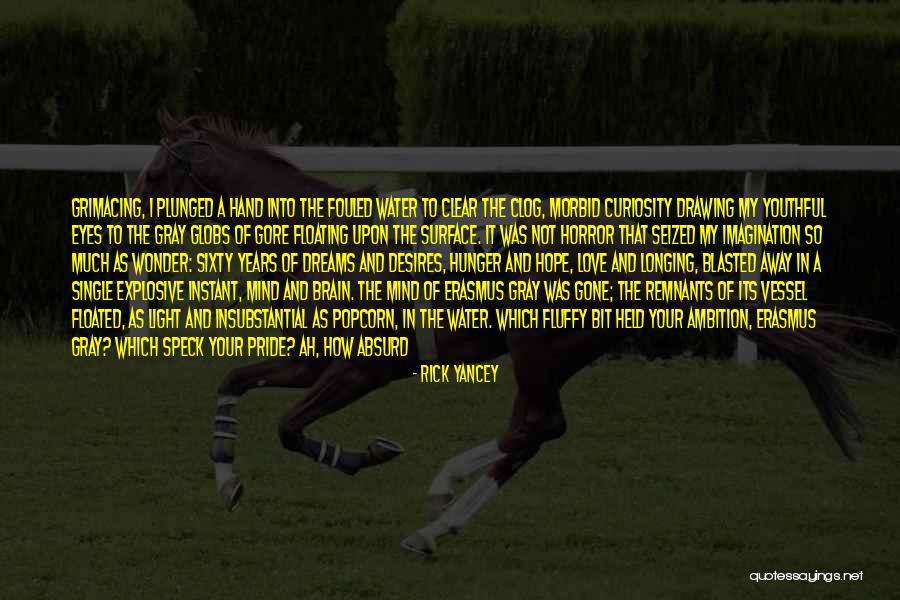 Your Curiosity Quotes By Rick Yancey Your Curiosity Quotes By Rick Yancey