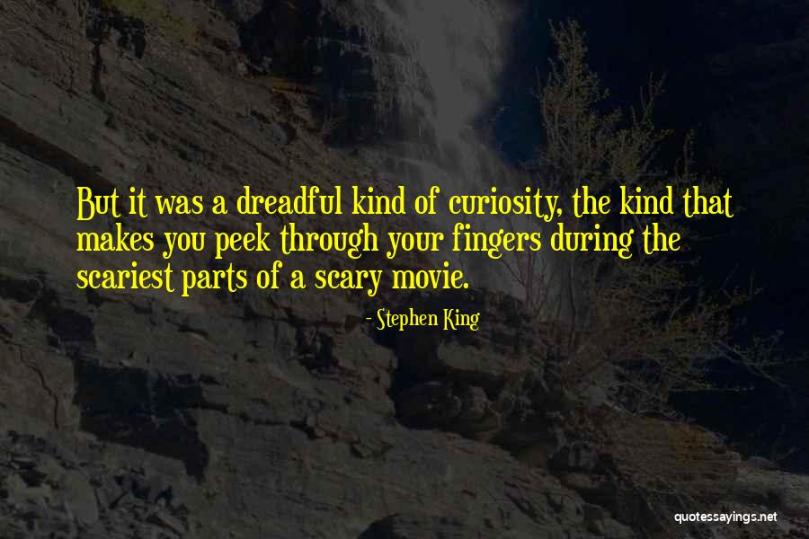 Your Curiosity Quotes By Stephen King Your Curiosity Quotes By Stephen King