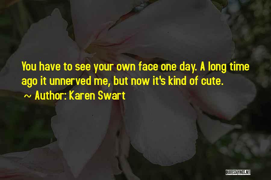 Your Cute Face Quotes By Karen Swart