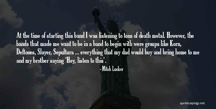 Your Dad And Brother Quotes By Mitch Lucker Your Dad And Brother Quotes By Mitch Lucker