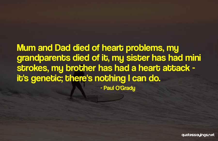 Your Dad And Brother Quotes By Paul O'Grady Your Dad And Brother Quotes By Paul O'Grady