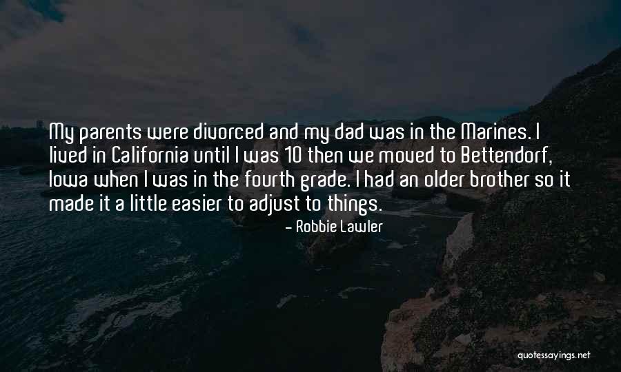Your Dad And Brother Quotes By Robbie Lawler Your Dad And Brother Quotes By Robbie Lawler