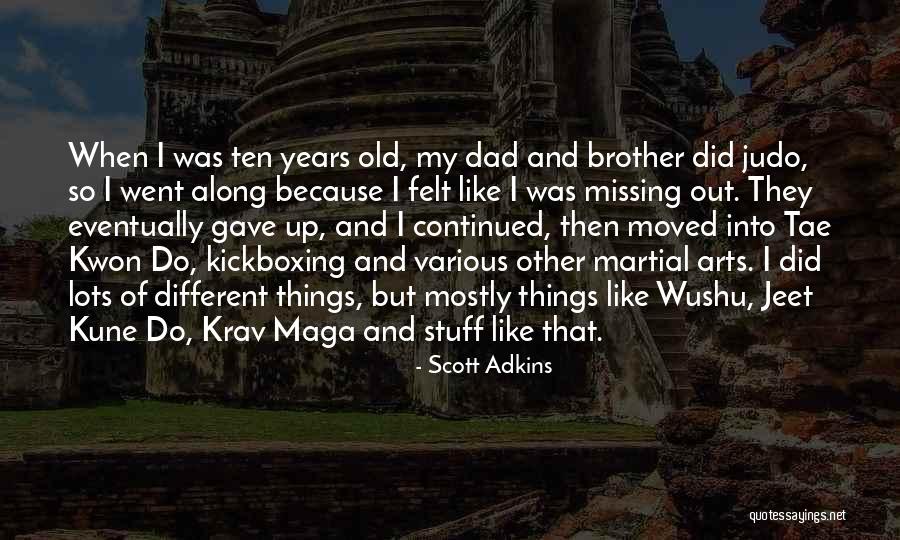 Your Dad And Brother Quotes By Scott Adkins Your Dad And Brother Quotes By Scott Adkins
