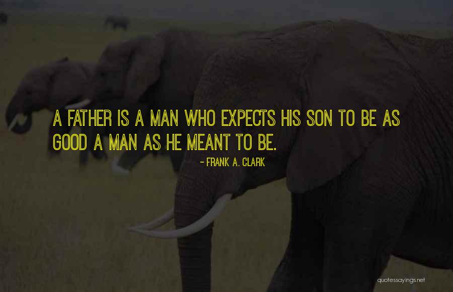 Your Dad From Son Quotes By Frank A. Clark