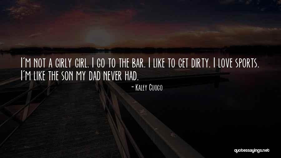 Your Dad From Son Quotes By Kaley Cuoco Your Dad From Son Quotes By Kaley Cuoco