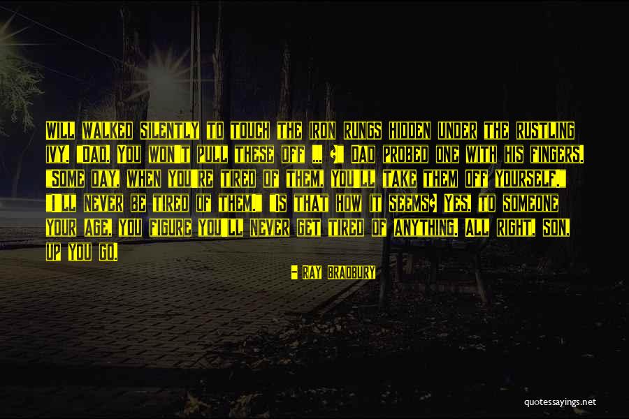 Your Dad From Son Quotes By Ray Bradbury Your Dad From Son Quotes By Ray Bradbury