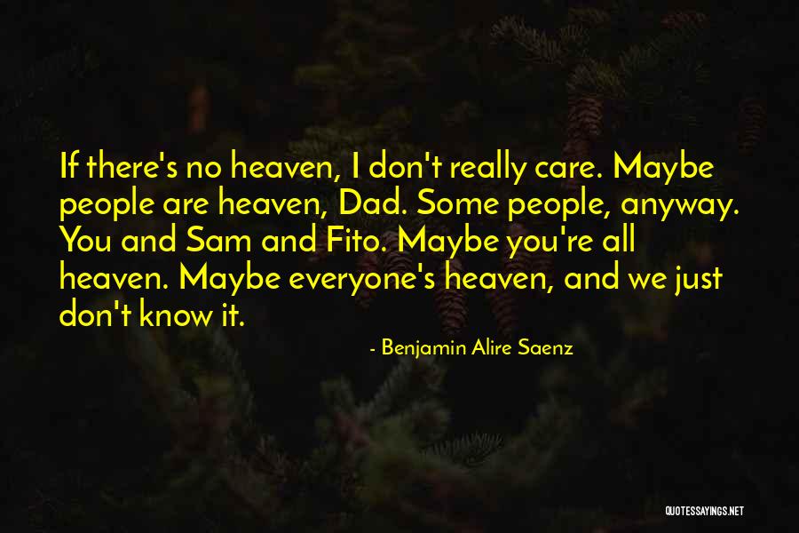 Your Dad In Heaven Quotes By Benjamin Alire Saenz Your Dad In Heaven Quotes By Benjamin Alire Saenz