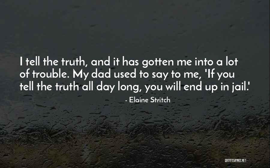 Your Dad In Jail Quotes By Elaine Stritch Your Dad In Jail Quotes By Elaine Stritch