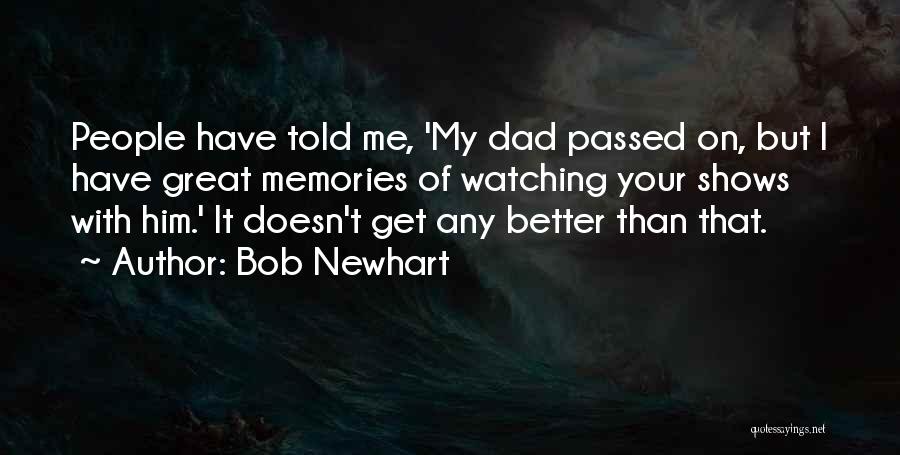 Your Dad Is Watching Over You Quotes By Bob Newhart