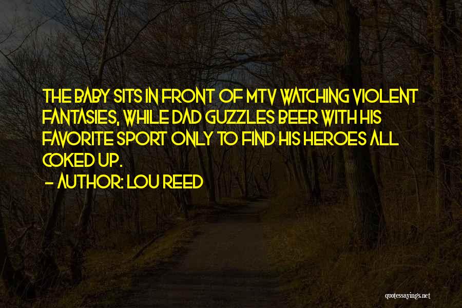 Your Dad Is Watching Over You Quotes By Lou Reed