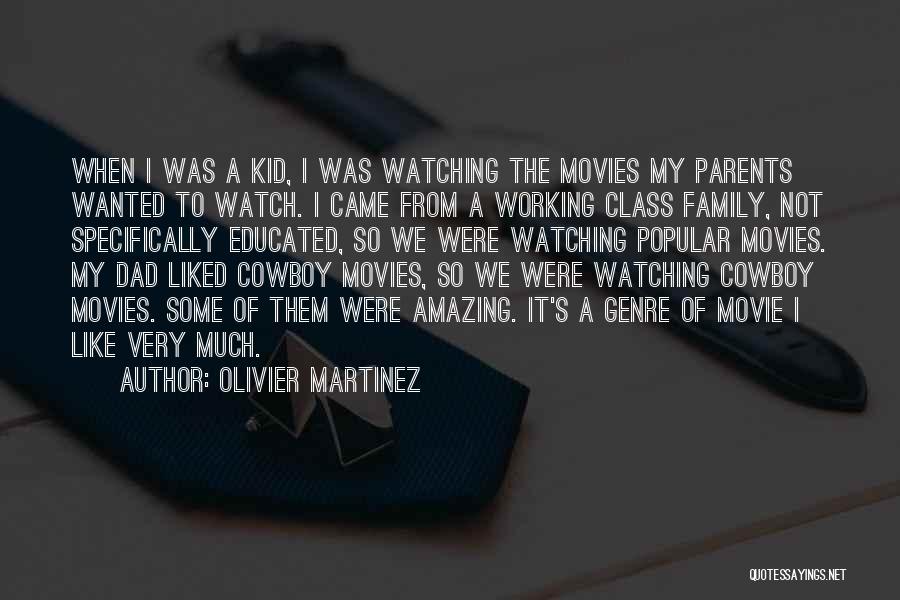 Your Dad Is Watching Over You Quotes By Olivier Martinez