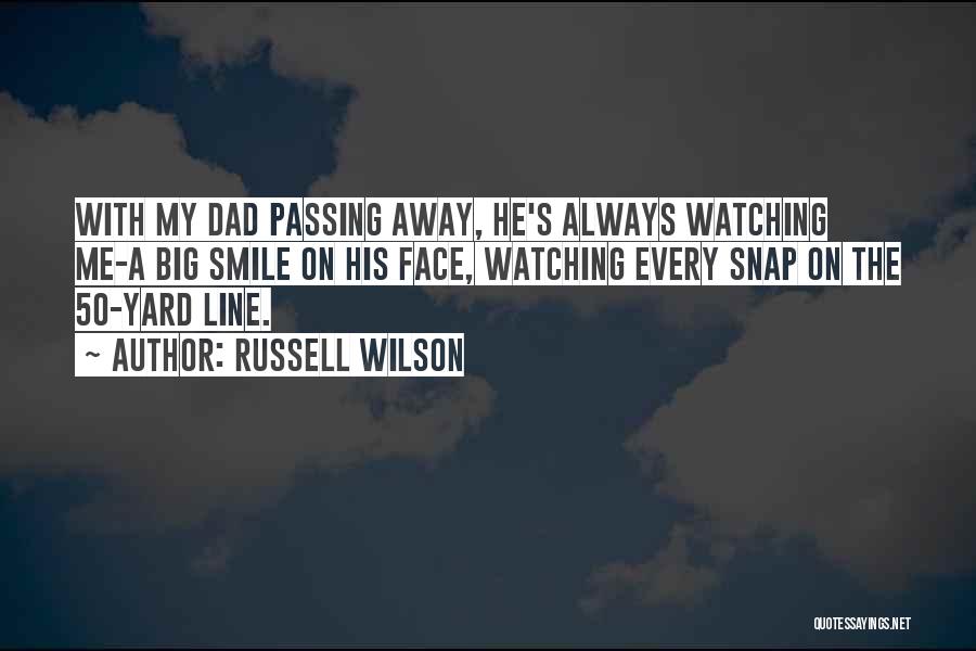 Your Dad Is Watching Over You Quotes By Russell Wilson