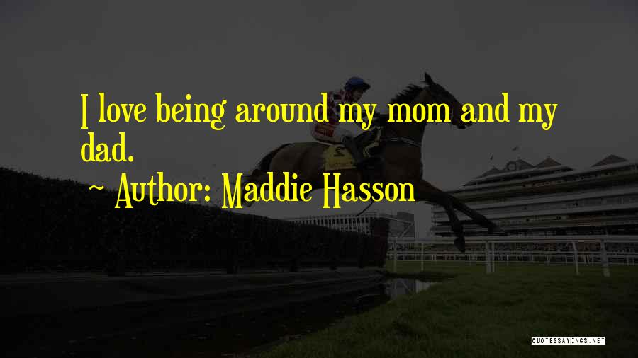 Your Dad Not Being Around Quotes By Maddie Hasson