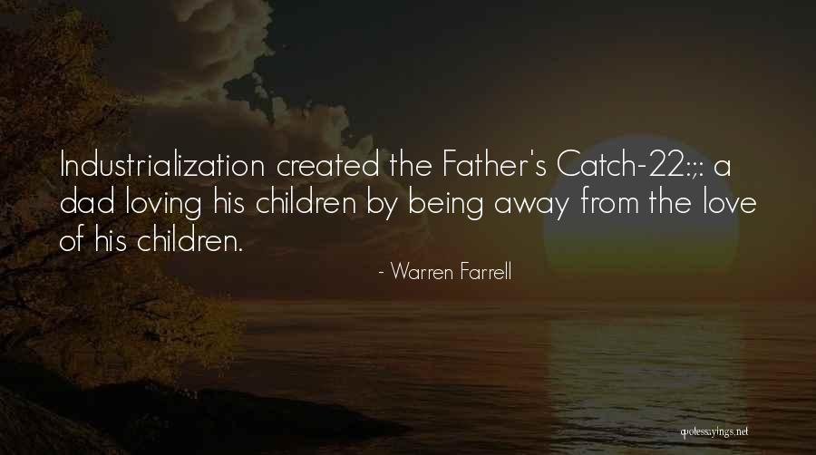 Your Dad Not Loving You Quotes By Warren Farrell Your Dad Not Loving You Quotes By Warren Farrell