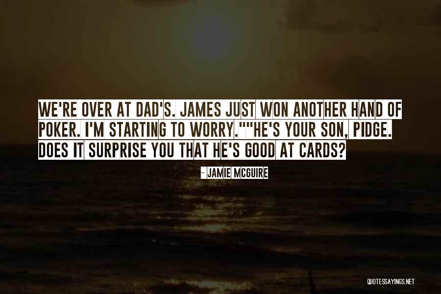Your Dad Quotes By Jamie McGuire Your Dad Quotes By Jamie McGuire