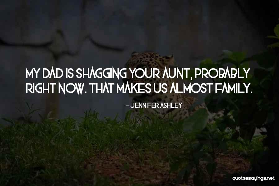 Your Dad Quotes By Jennifer Ashley Your Dad Quotes By Jennifer Ashley