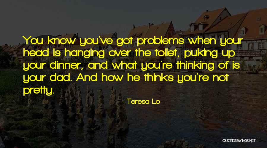 Your Dad Quotes By Teresa Lo Your Dad Quotes By Teresa Lo