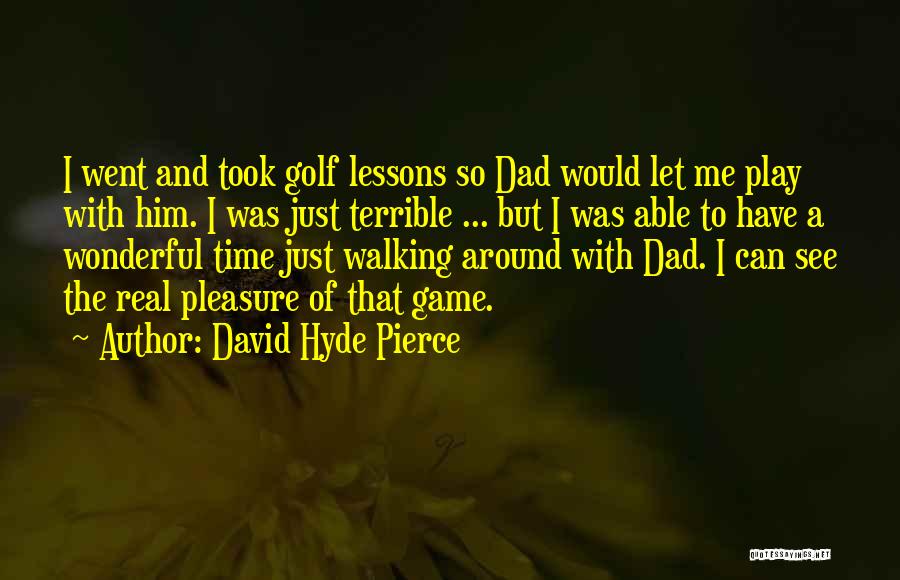 Your Dad Walking Out On You Quotes By David Hyde Pierce