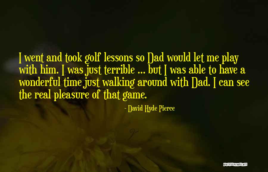 Your Dad Walking Out On You Quotes By David Hyde Pierce