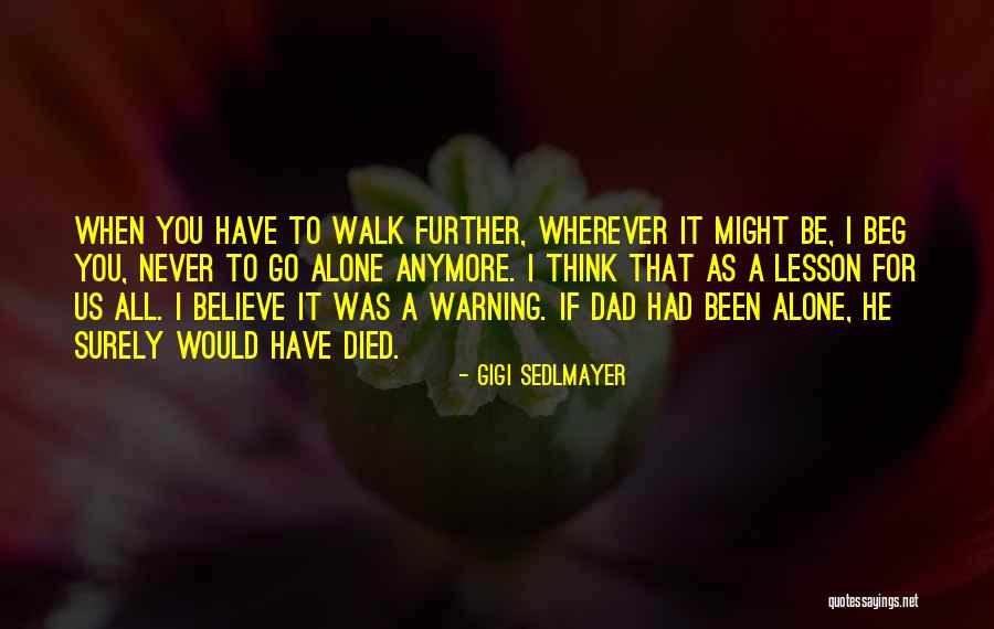 Your Dad Who Died Quotes By Gigi Sedlmayer Your Dad Who Died Quotes By Gigi Sedlmayer