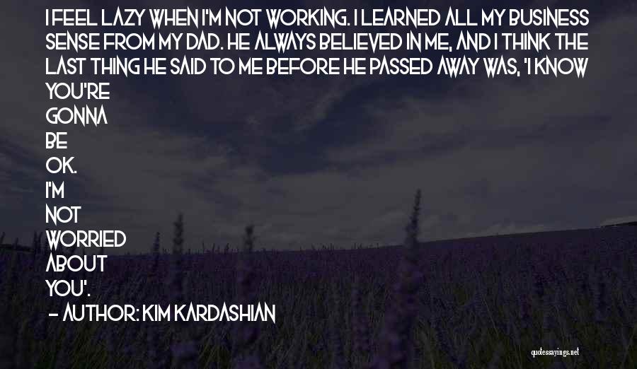 Your Dad Who Passed Away Quotes By Kim Kardashian