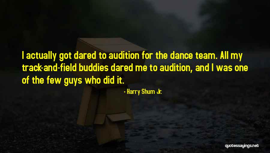 Your Dance Team Quotes By Harry Shum Jr.