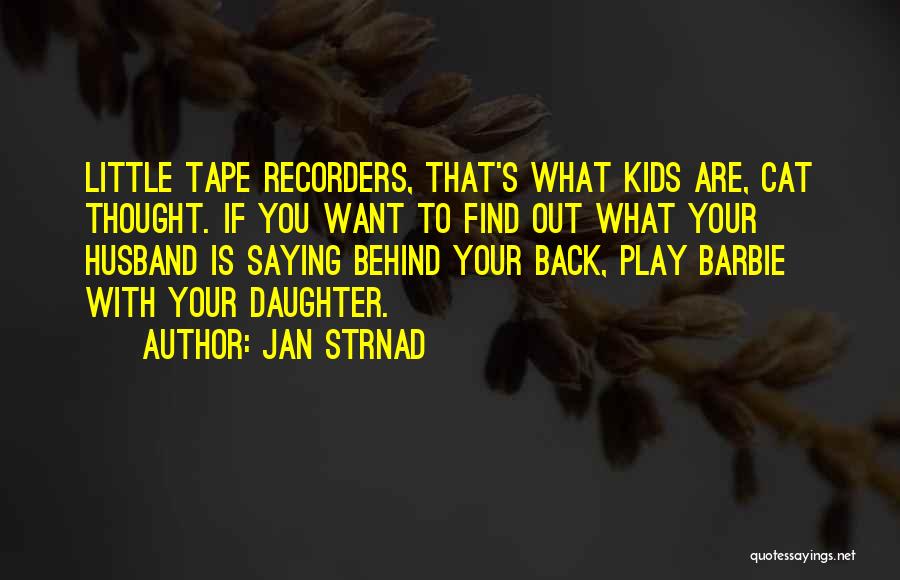 Your Daughter And Husband Quotes By Jan Strnad