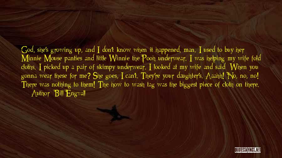 Your Daughter And Wife Quotes By Bill Engvall