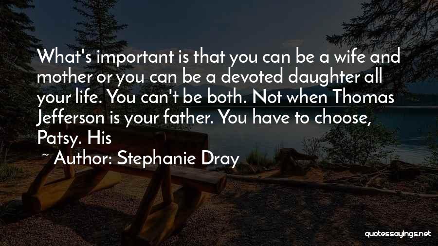 Your Daughter And Wife Quotes By Stephanie Dray