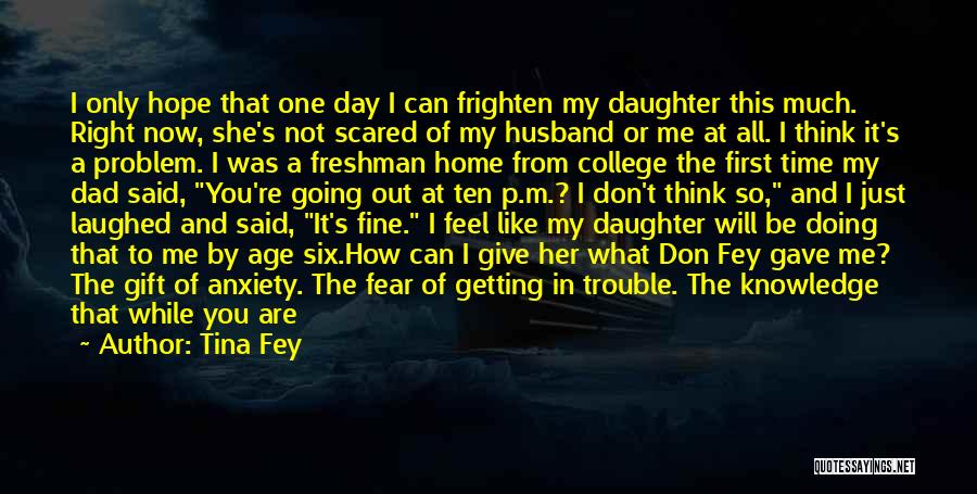 Your Daughter Going To College Quotes By Tina Fey