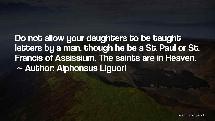 Your Daughter Quotes By Alphonsus Liguori