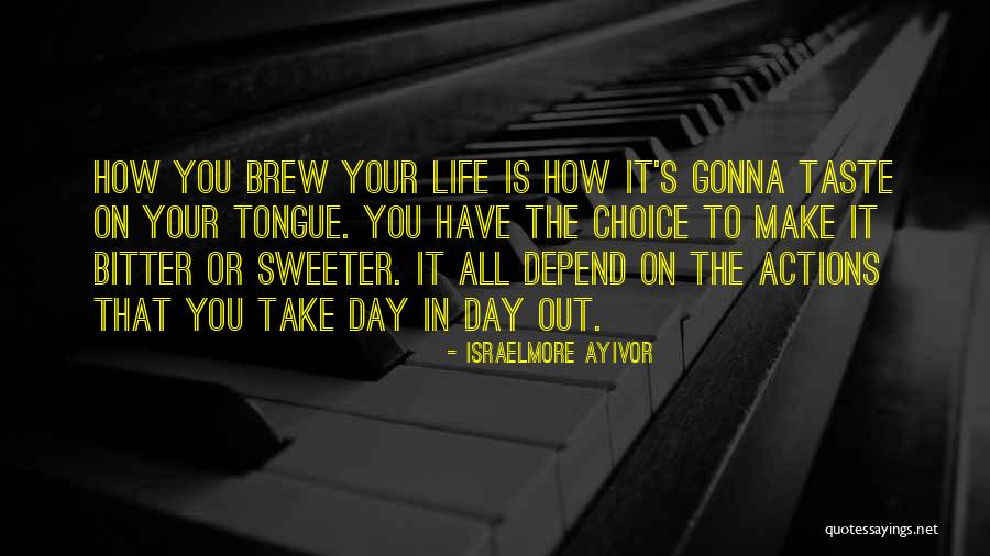 Your Day Depend Quotes By Israelmore Ayivor Your Day Depend Quotes By Israelmore Ayivor