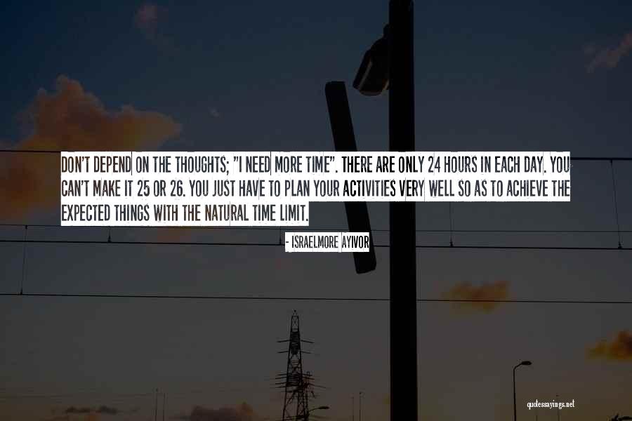 Your Day Depend Quotes By Israelmore Ayivor Your Day Depend Quotes By Israelmore Ayivor