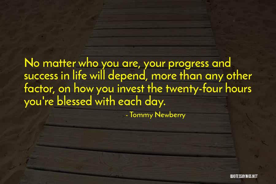 Your Day Depend Quotes By Tommy Newberry Your Day Depend Quotes By Tommy Newberry