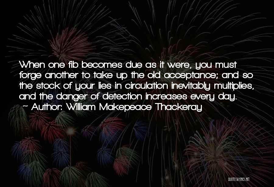 Your Day One Quotes By William Makepeace Thackeray