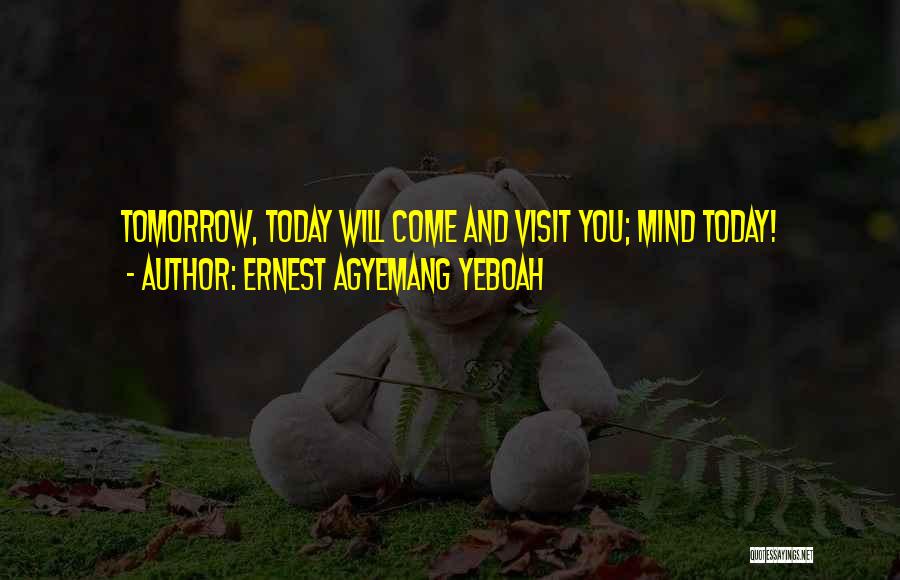 Your Day Will Come Quotes By Ernest Agyemang Yeboah