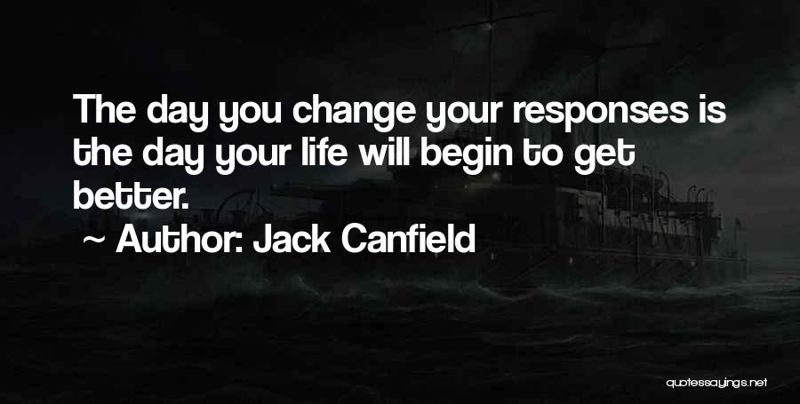 Your Day Will Get Better Quotes By Jack Canfield
