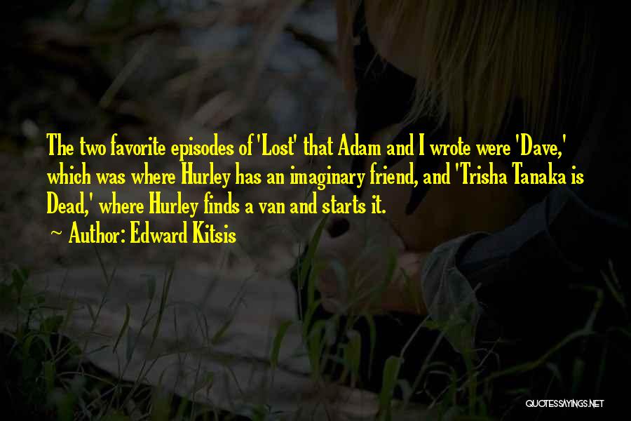 Your Dead Best Friend Quotes By Edward Kitsis