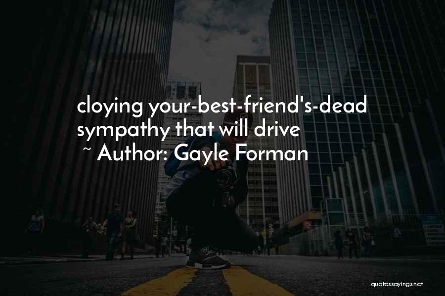 Your Dead Best Friend Quotes By Gayle Forman