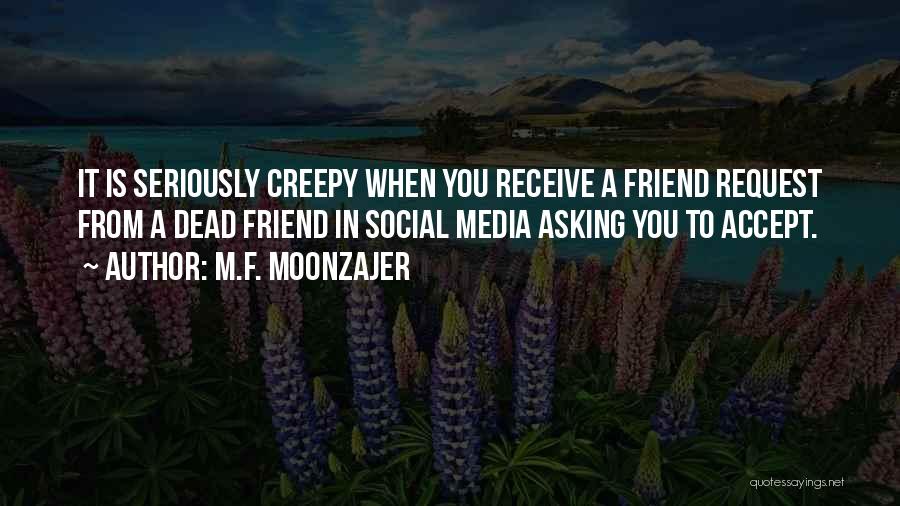 Your Dead Best Friend Quotes By M.F. Moonzajer