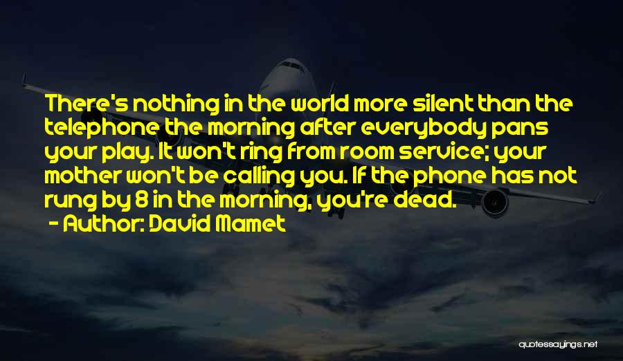 Your Dead Mother Quotes By David Mamet