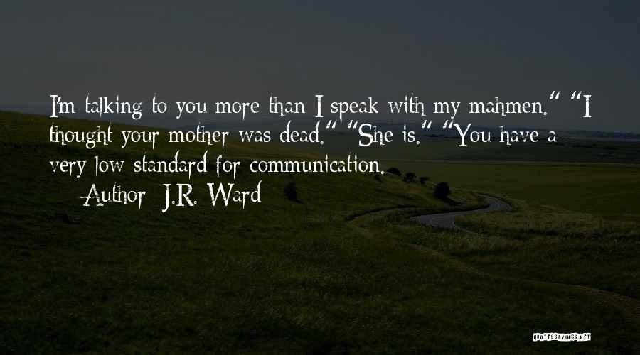 Your Dead Mother Quotes By J.R. Ward