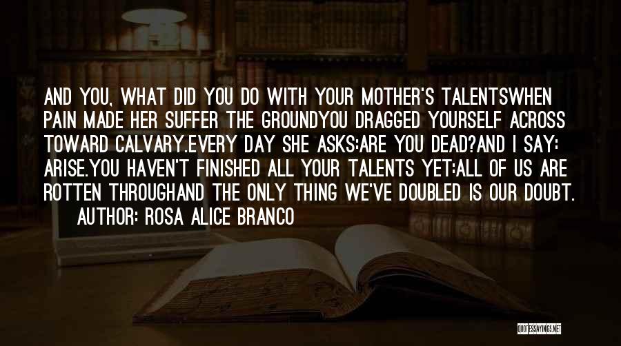 Your Dead Mother Quotes By Rosa Alice Branco
