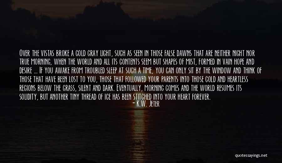 Your Death Broke My Heart Quotes By K.W. Jeter Your Death Broke My Heart Quotes By K.W. Jeter