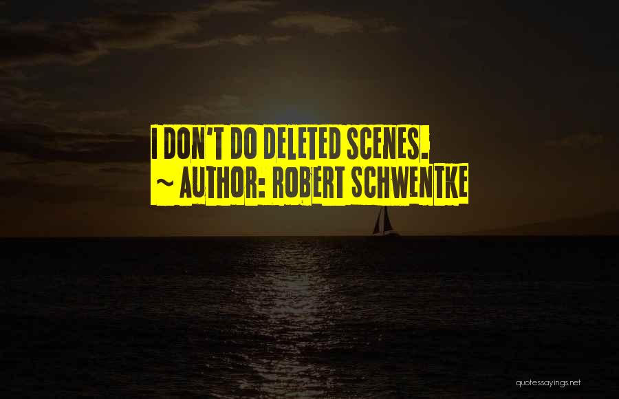 Your Deleted Quotes By Robert Schwentke