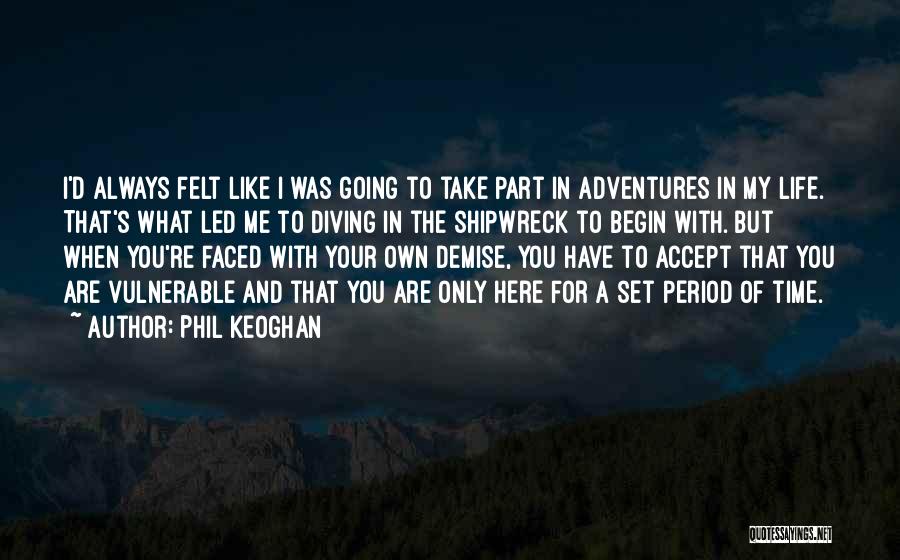 Your Demise Quotes By Phil Keoghan